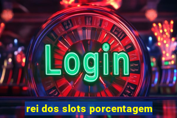 rei dos slots porcentagem